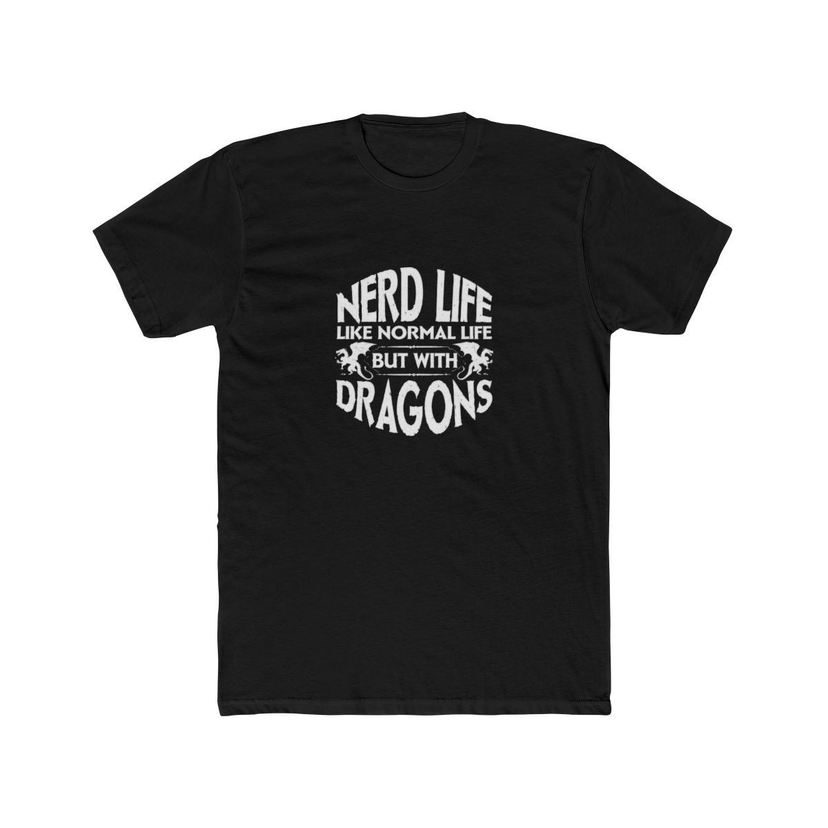 Nerd Life Like Normal Life But With Dragons Funny T Shirt - Geek Gift